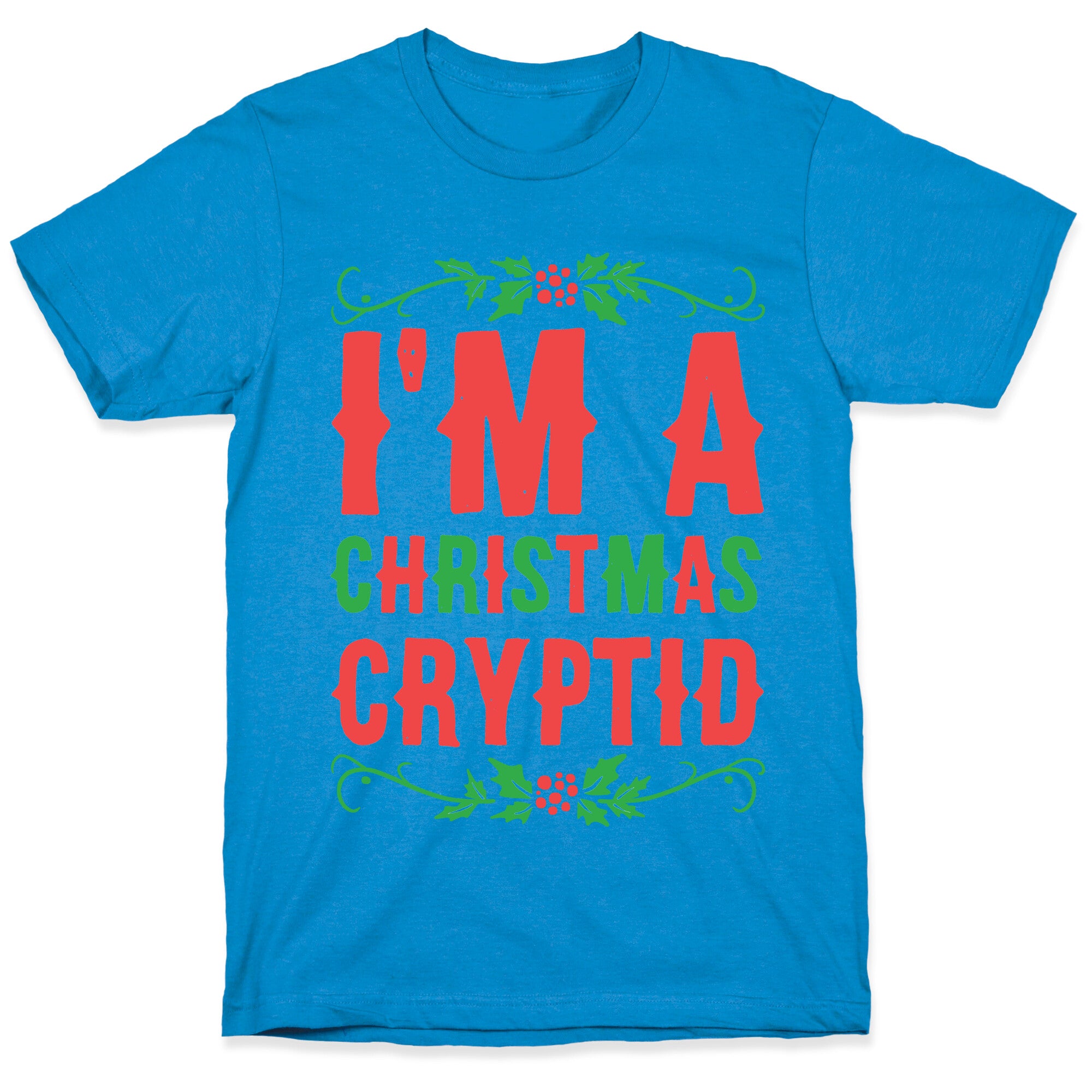 I'm a Christmas Cryptid  T-Shirt